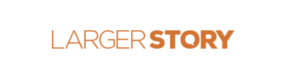 Larger Story
