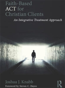 Faith-Based ACT for Christian Clients: An Integrative Treatment Approach