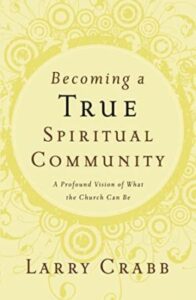Read sample Play Audible sample Follow the author Larry Crabb Larry CrabbLarry Crabb Follow Becoming a True Spiritual Community: A Profound Vision of What the Church Can Be
