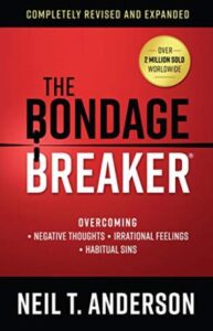 The Bondage Breaker: Overcoming Negative Thoughts Irrational Feelings Habitual Sins