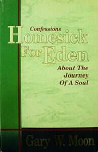 Homesick for Eden: Confessions About the Journey of a Soul