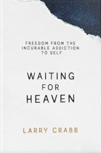 Waiting for Heaven: Freedom from the Incurable Addiction to Self